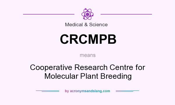 What does CRCMPB mean? It stands for Cooperative Research Centre for Molecular Plant Breeding