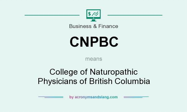 What does CNPBC mean? It stands for College of Naturopathic Physicians of British Columbia