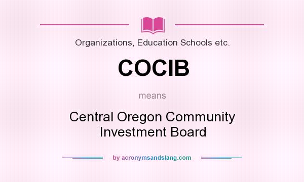 What does COCIB mean? It stands for Central Oregon Community Investment Board
