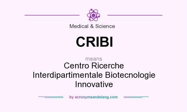 What does CRIBI mean? It stands for Centro Ricerche Interdipartimentale Biotecnologie Innovative