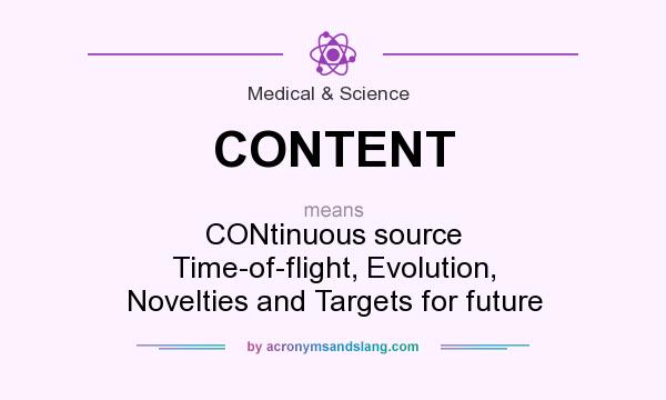 What does CONTENT mean? It stands for CONtinuous source Time-of-flight, Evolution, Novelties and Targets for future