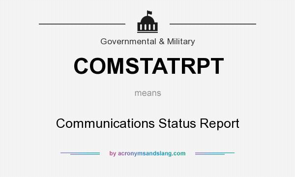 What does COMSTATRPT mean? It stands for Communications Status Report