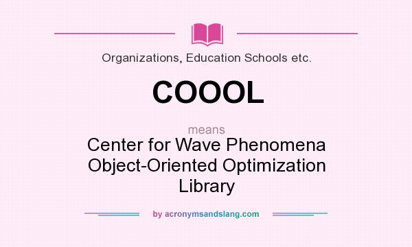 What does COOOL mean? It stands for Center for Wave Phenomena Object-Oriented Optimization Library