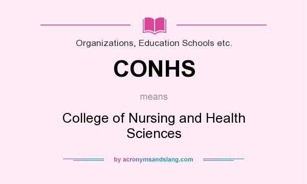 What does CONHS mean? It stands for College of Nursing and Health Sciences