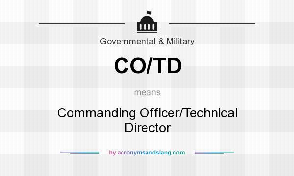 What does CO/TD mean? It stands for Commanding Officer/Technical Director