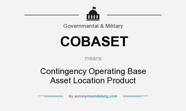 What does COBASET mean? It stands for Contingency Operating Base Asset Location Product
