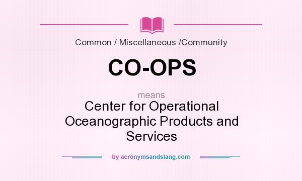 What does CO-OPS mean? It stands for Center for Operational Oceanographic Products and Services