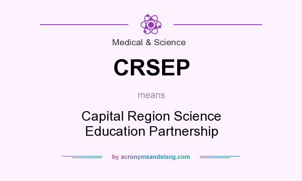 What does CRSEP mean? It stands for Capital Region Science Education Partnership