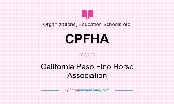 What does CPFHA mean? It stands for California Paso Fino Horse Association