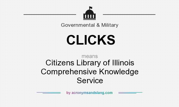 What does CLICKS mean? It stands for Citizens Library of Illinois Comprehensive Knowledge Service