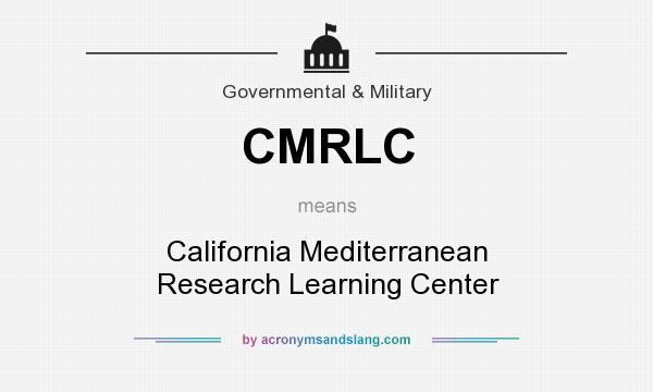 What does CMRLC mean? It stands for California Mediterranean Research Learning Center