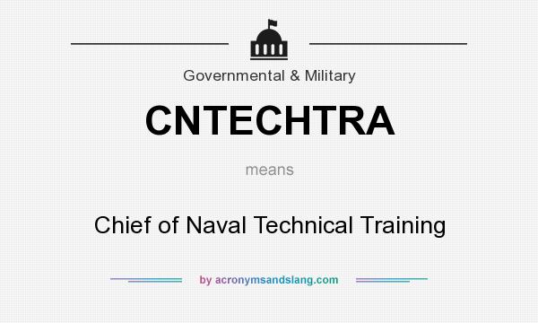 What does CNTECHTRA mean? It stands for Chief of Naval Technical Training