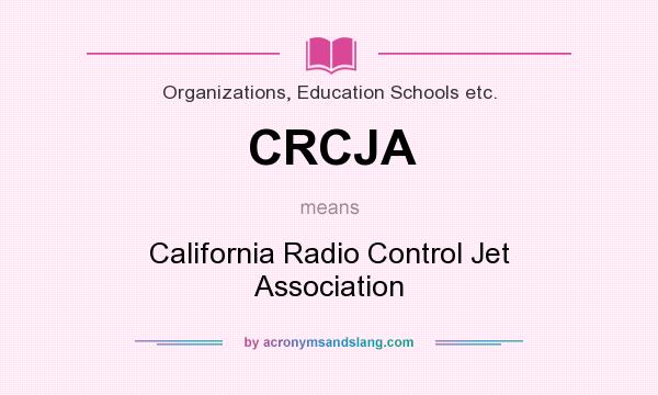 What does CRCJA mean? It stands for California Radio Control Jet Association