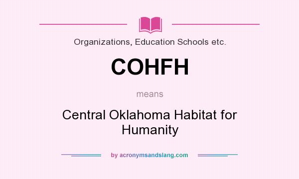 What does COHFH mean? It stands for Central Oklahoma Habitat for Humanity