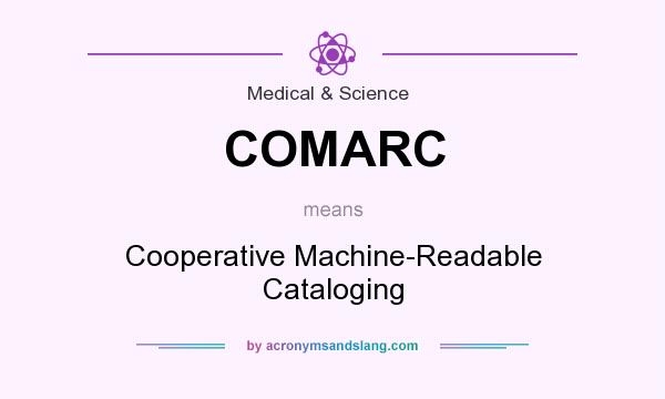 What does COMARC mean? It stands for Cooperative Machine-Readable Cataloging