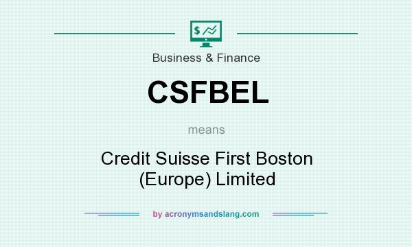 What does CSFBEL mean? It stands for Credit Suisse First Boston (Europe) Limited