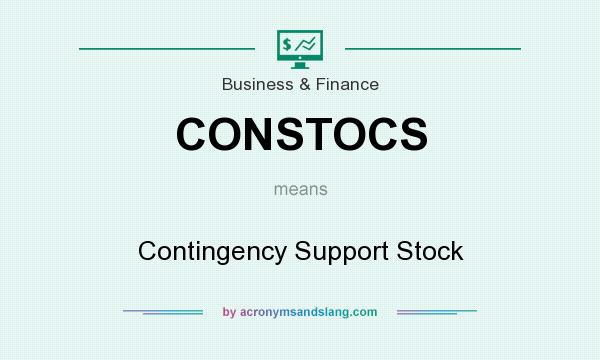 What does CONSTOCS mean? It stands for Contingency Support Stock