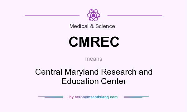 What does CMREC mean? It stands for Central Maryland Research and Education Center