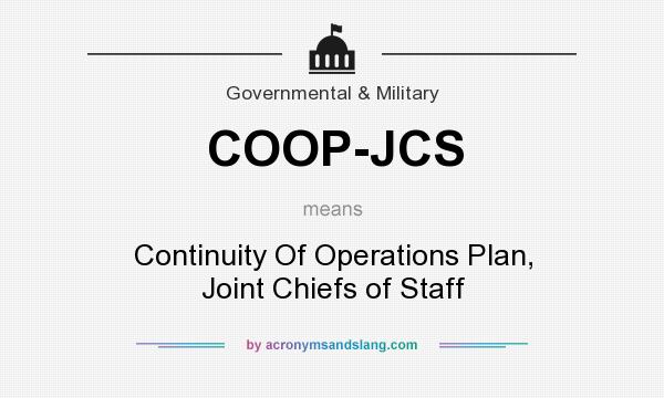 What does COOP-JCS mean? It stands for Continuity Of Operations Plan, Joint Chiefs of Staff