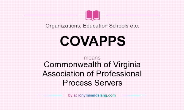 What does COVAPPS mean? It stands for Commonwealth of Virginia Association of Professional Process Servers