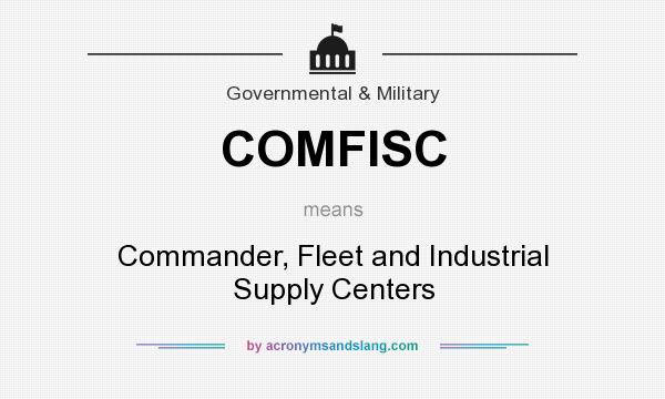 What does COMFISC mean? It stands for Commander, Fleet and Industrial Supply Centers