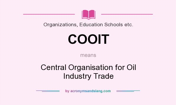 What does COOIT mean? It stands for Central Organisation for Oil Industry Trade