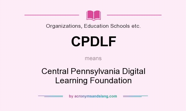 What does CPDLF mean? It stands for Central Pennsylvania Digital Learning Foundation