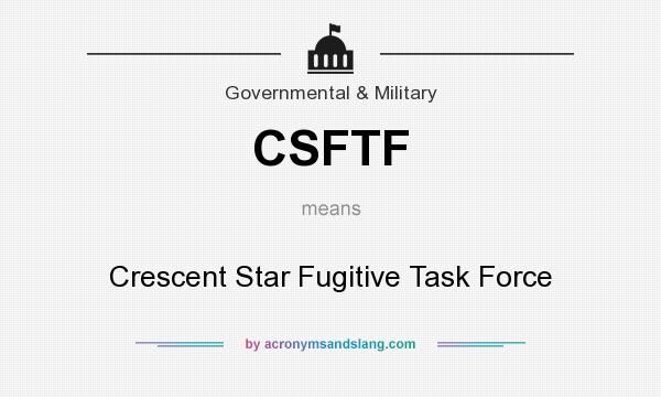 What does CSFTF mean? It stands for Crescent Star Fugitive Task Force