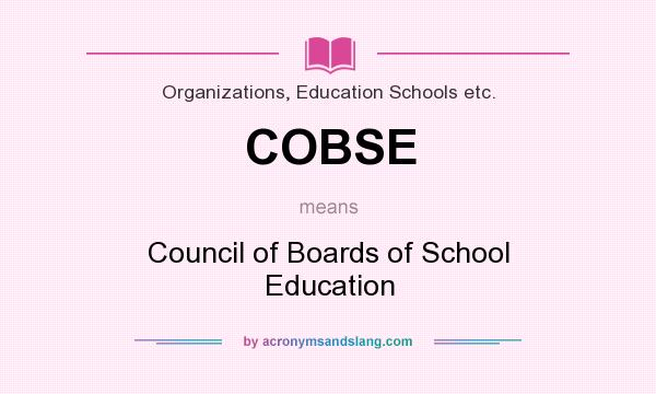 What does COBSE mean? It stands for Council of Boards of School Education