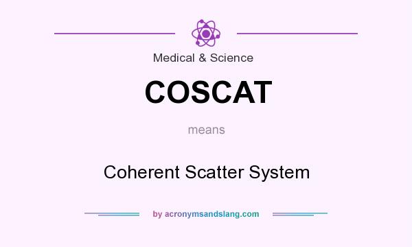 What does COSCAT mean? It stands for Coherent Scatter System