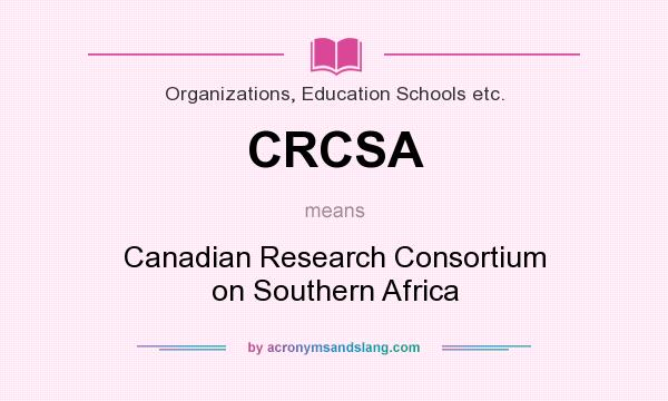 What does CRCSA mean? It stands for Canadian Research Consortium on Southern Africa