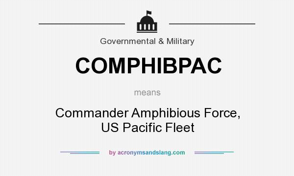What does COMPHIBPAC mean? It stands for Commander Amphibious Force, US Pacific Fleet