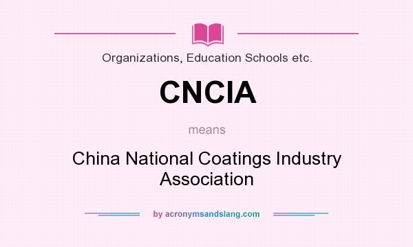What does CNCIA mean? It stands for China National Coatings Industry Association