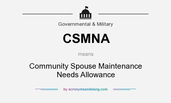What does CSMNA mean? It stands for Community Spouse Maintenance Needs Allowance