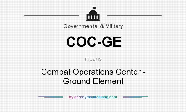 What does COC-GE mean? It stands for Combat Operations Center - Ground Element