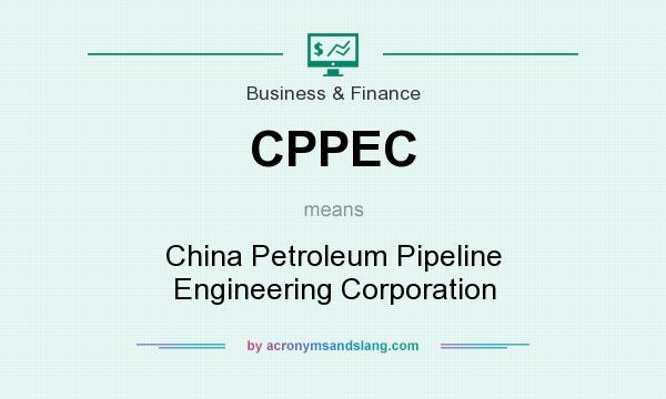 What does CPPEC mean? It stands for China Petroleum Pipeline Engineering Corporation