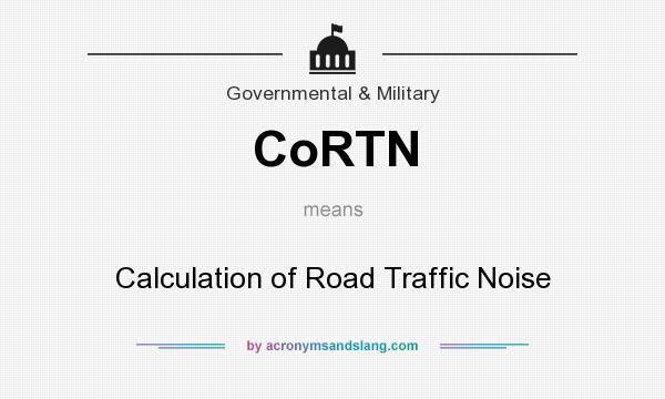 What does CoRTN mean? It stands for Calculation of Road Traffic Noise