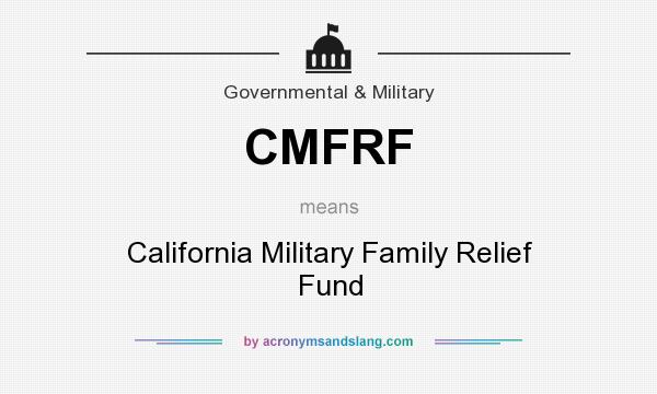 What does CMFRF mean? It stands for California Military Family Relief Fund