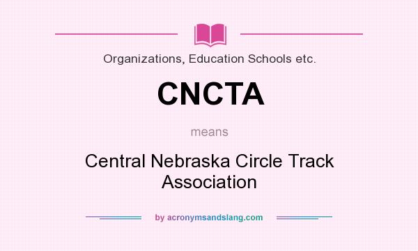 What does CNCTA mean? It stands for Central Nebraska Circle Track Association