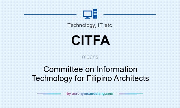 What does CITFA mean? It stands for Committee on Information Technology for Filipino Architects