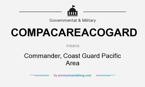 What does COMPACAREACOGARD mean? It stands for Commander, Coast Guard Pacific Area