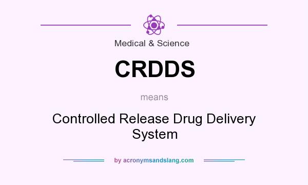 What does CRDDS mean? It stands for Controlled Release Drug Delivery System