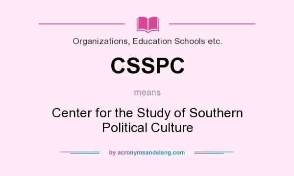 What does CSSPC mean? It stands for Center for the Study of Southern Political Culture