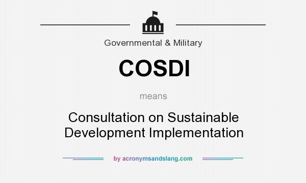 What does COSDI mean? It stands for Consultation on Sustainable Development Implementation