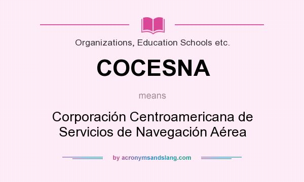 What does COCESNA mean? It stands for Corporación Centroamericana de Servicios de Navegación Aérea