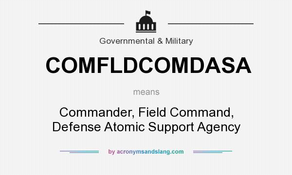 What does COMFLDCOMDASA mean? It stands for Commander, Field Command, Defense Atomic Support Agency