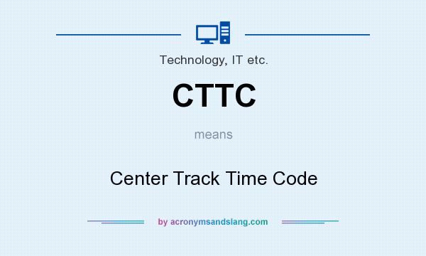 What does CTTC mean? It stands for Center Track Time Code