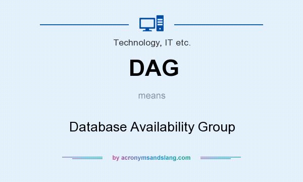 What does DAG mean? It stands for Database Availability Group