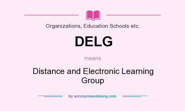 What does DELG mean? It stands for Distance and Electronic Learning Group