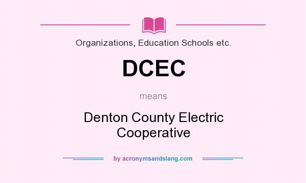 What does DCEC mean? It stands for Denton County Electric Cooperative